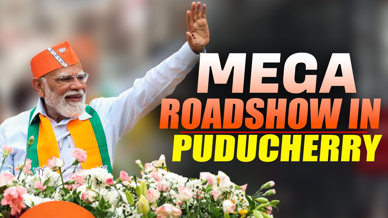 LIVE: PM Modi holds Grand Roadshow in Puducherry | Assembly Elections | BJP | NDA | DMK | Congress