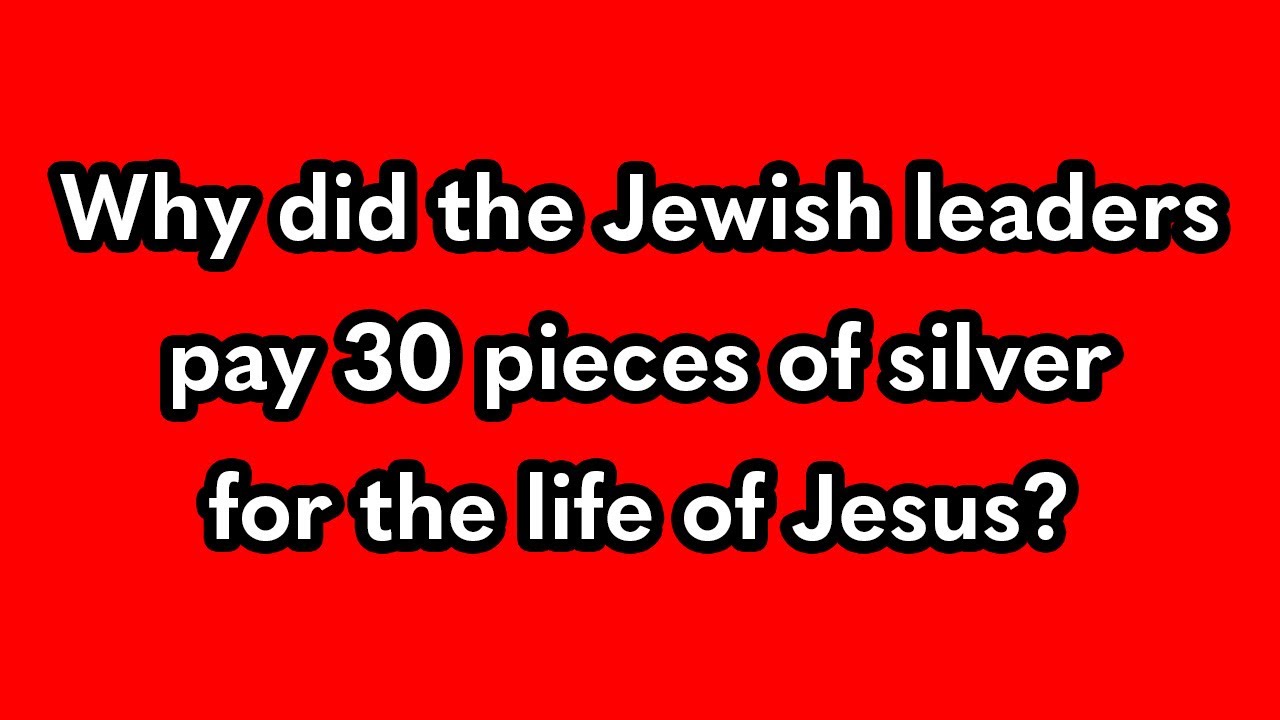 Why did the Jewish leaders give Judas 30 pieces of silver to betray Jesus?  |  Did you know?