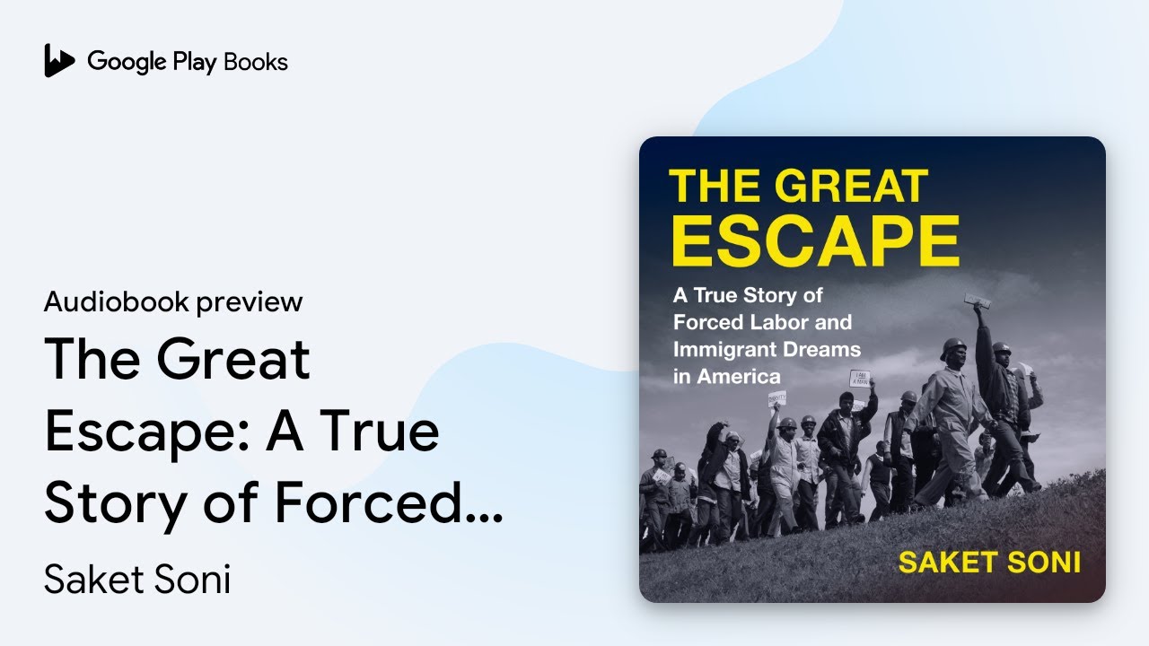 The Great Escape: A True Story of Forced Labor&hellip; by Saket Soni &middot; Audiobook preview