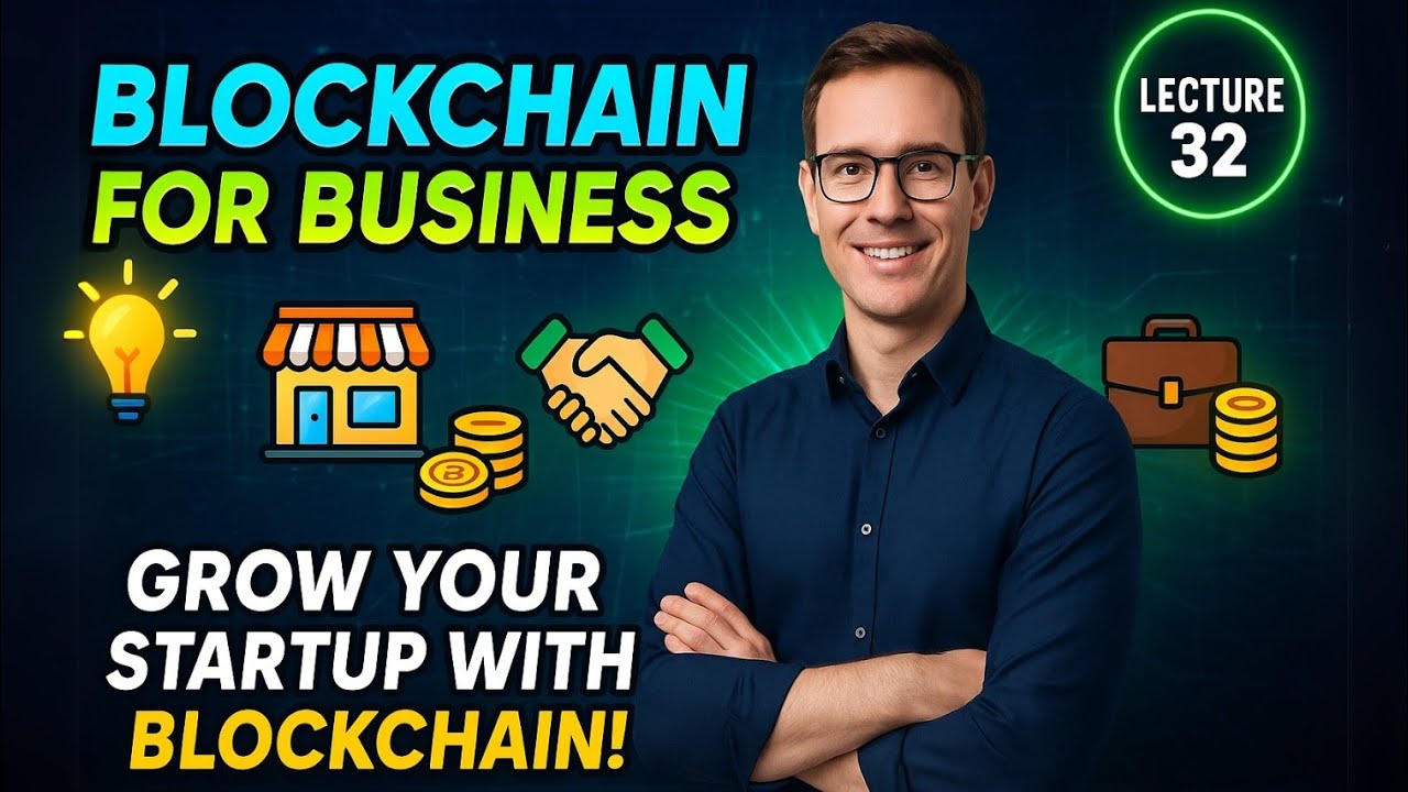 Lecture 32 | Practical Blockchain Applications for Small Businesses & Startups