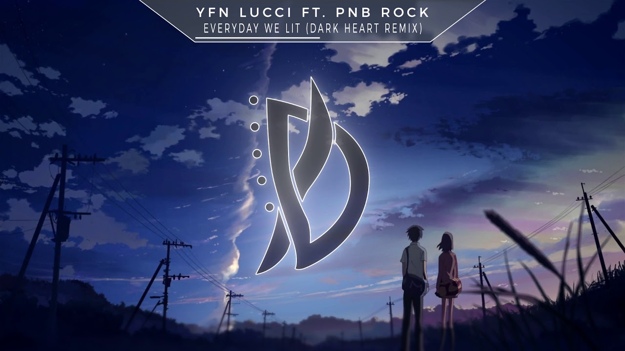 YFN Lucci - Everyday We Lit (Dark Heart Remix) ft. PnB Rock