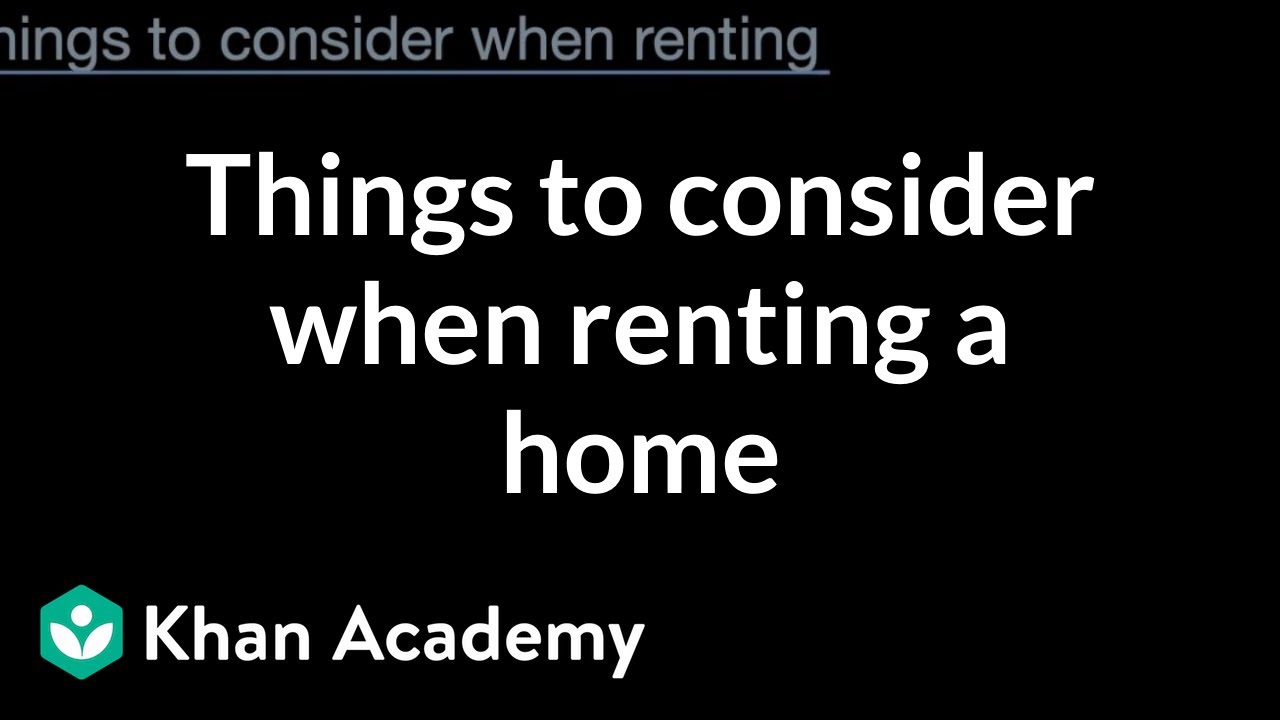 Things to consider when renting a home | Housing | Financial Literacy | Khan Academy