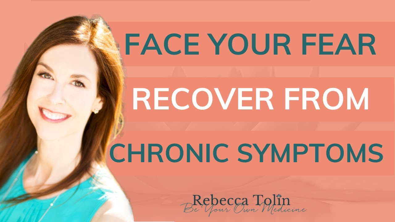 Face Your Fear and Recover from Chronic Fatigue and Pain