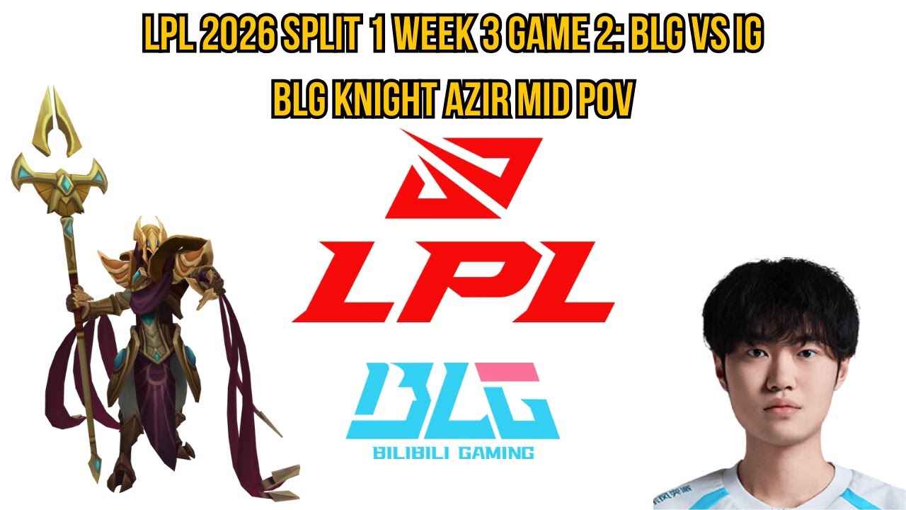 LPL 2026 Split 1 Week 3 Game 2: BLG vs IG | BLG Knight Azir Mid POV