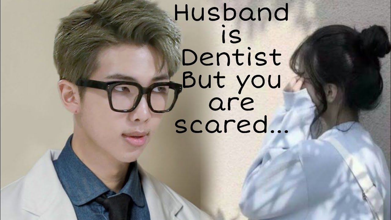 When your husband is Dentist but you are scared... NAMJOON FF....(One-Shot FF).  RM Day special