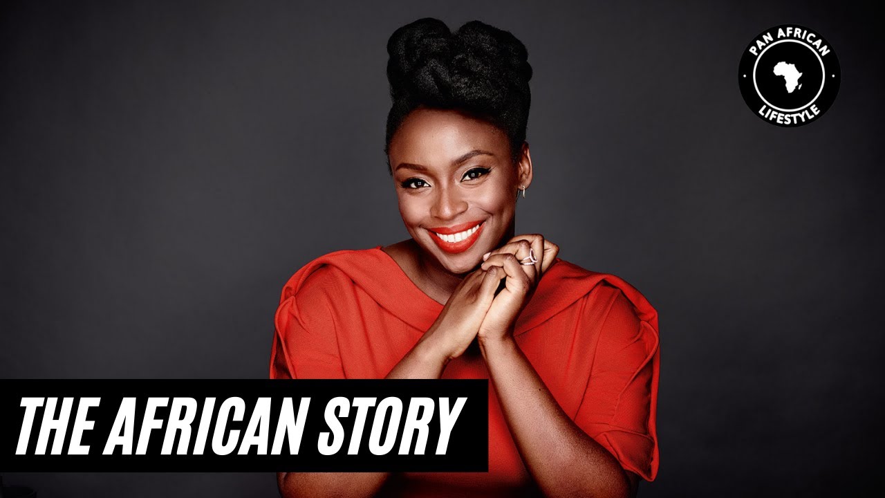 The Dangers of The Single African Story: Chimamanda Ngozi Adichie | PAN AFRICAN LIFESTYLE