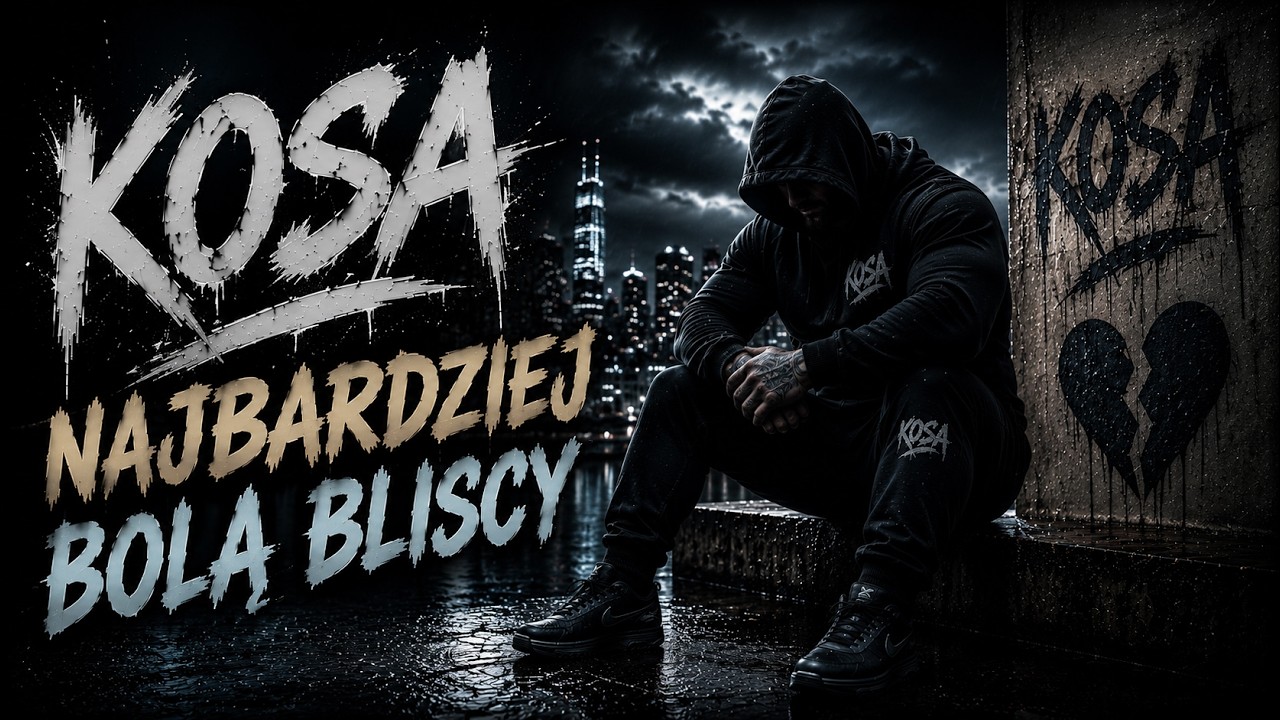 KOSA &ndash; Najbardziej bolą bliscy
