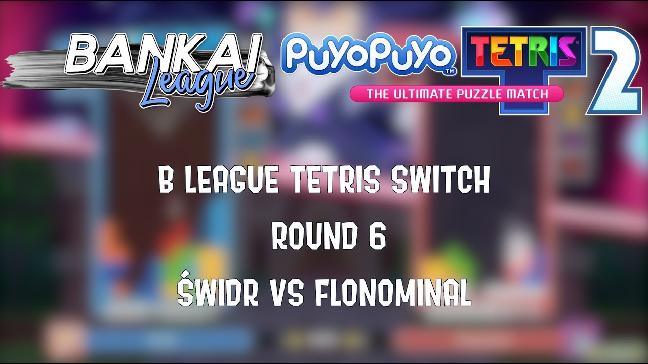 [Puyo Puyo Tetris 2] Bankai League S5 Switch Tetris - B league - Świdr vs Flonominal (Match 2)(FT15)