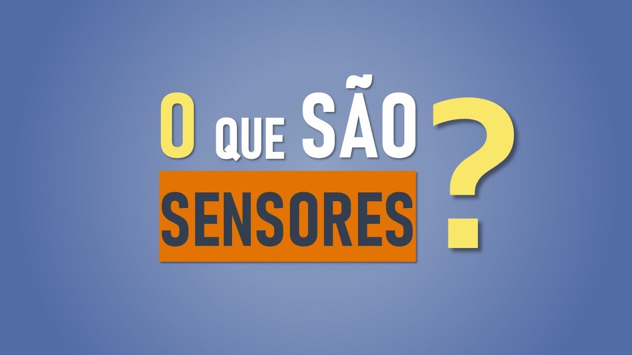 #2. O que é um Sensor? O que é um Transdutor?