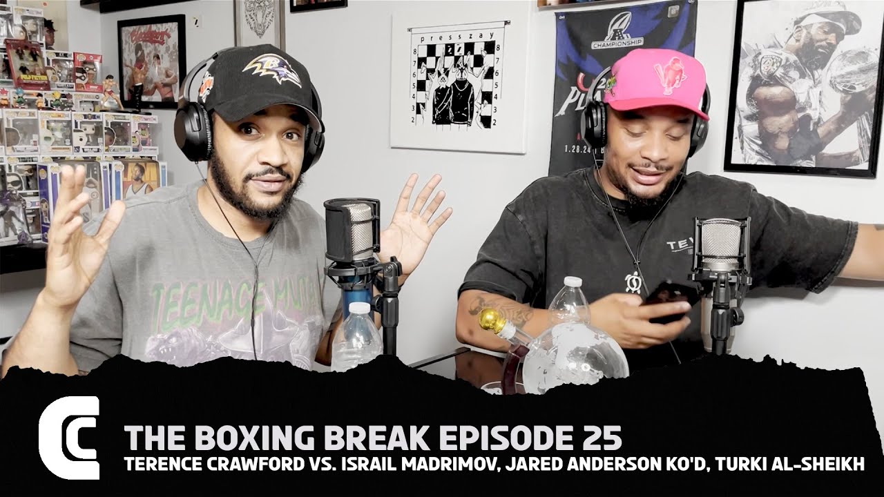 The Boxing Break Ep. 25: Terence Crawford vs. Israil Madrimov, Jared Anderson KO'd, Turki Al-Sheikh