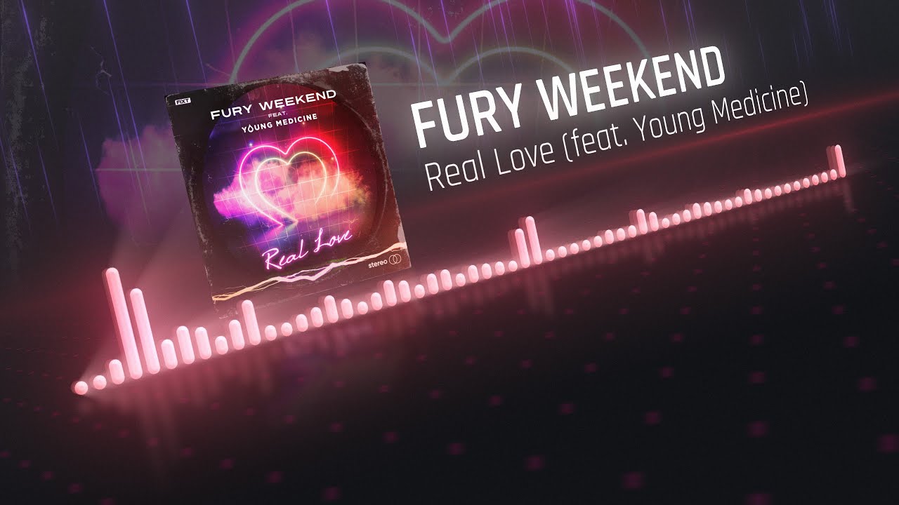 Fury Weekend - Real Love (feat. Young Medicine)