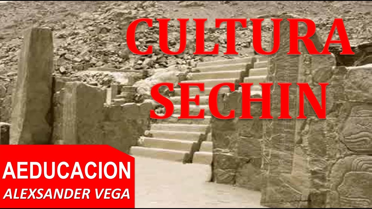 CULTURA SECHIN - PERÚ - AEDUCACION