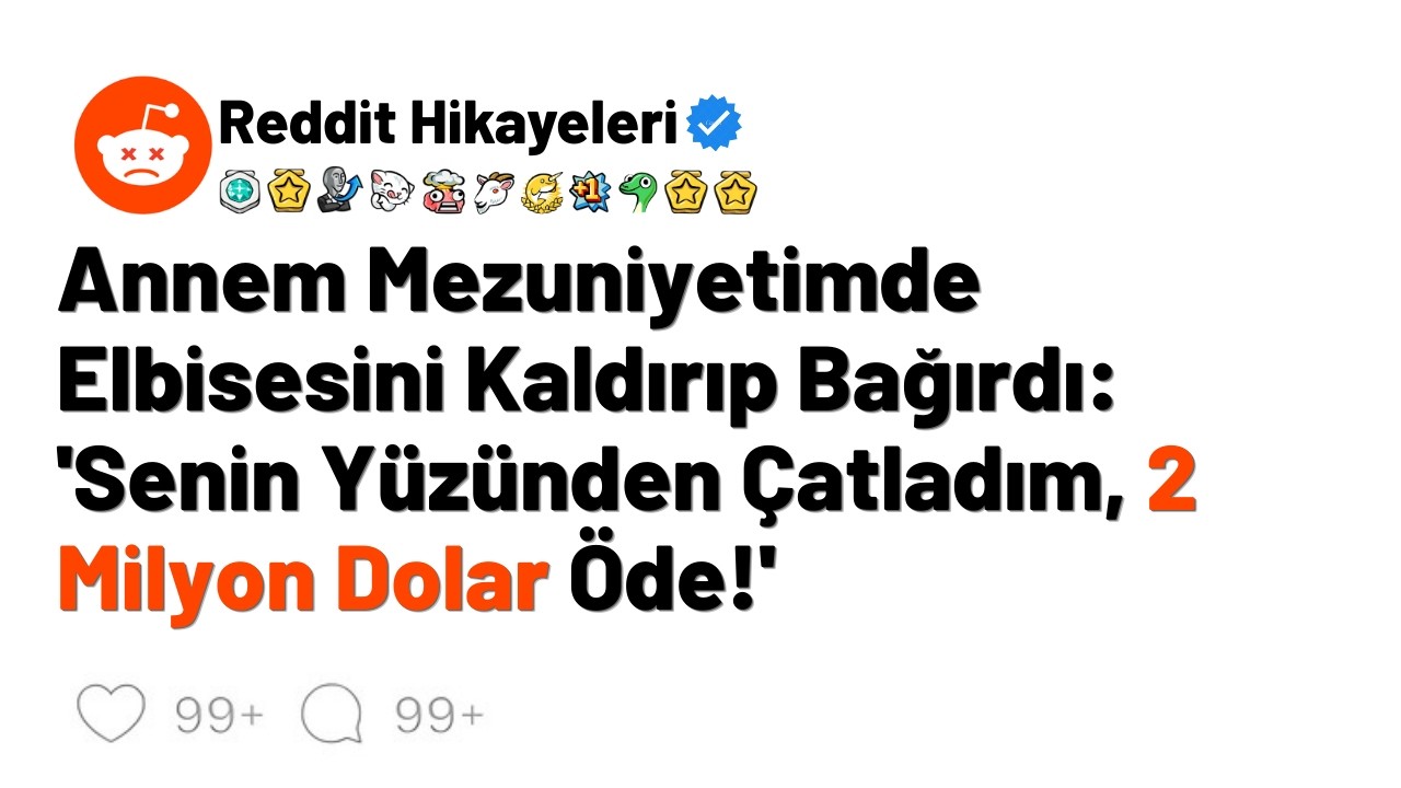 Annem Mezuniyetimde Elbisesini Kaldırıp Bağırdı: 'Senin Yüzünden Çatladım, 2 Milyon Dolar Öde!'