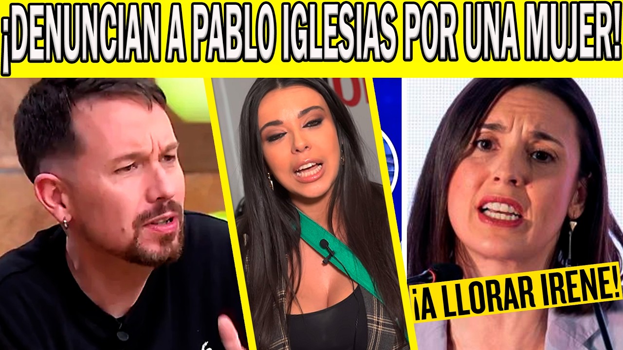 &iexcl;DENUNCIAN! A PABLO IGLESIAS POR UNA MUJER TRAS IRENE MONTERO Y DEFENSA A SARAH SANTAOLALLA