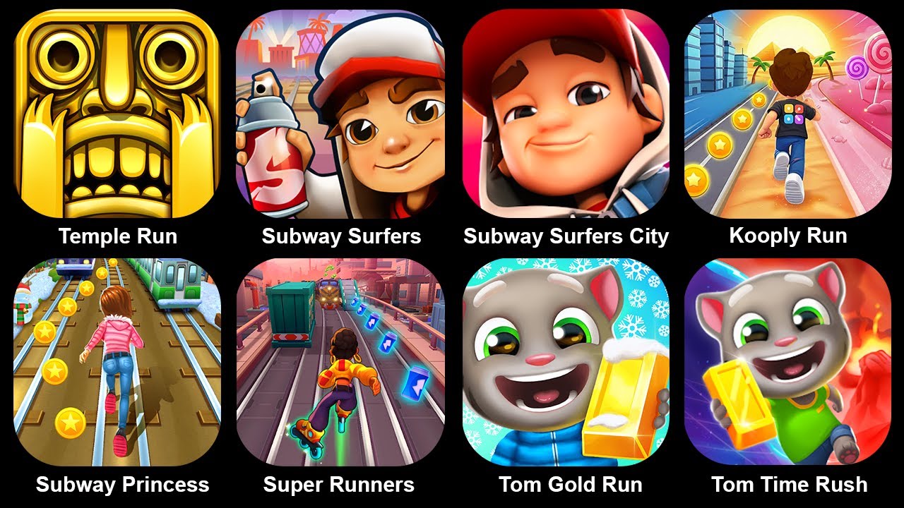 Temple Run,Subway Surf,Subway Surf City,Kooply Run,Subway Princess,Super Runner,Tom Gold Run