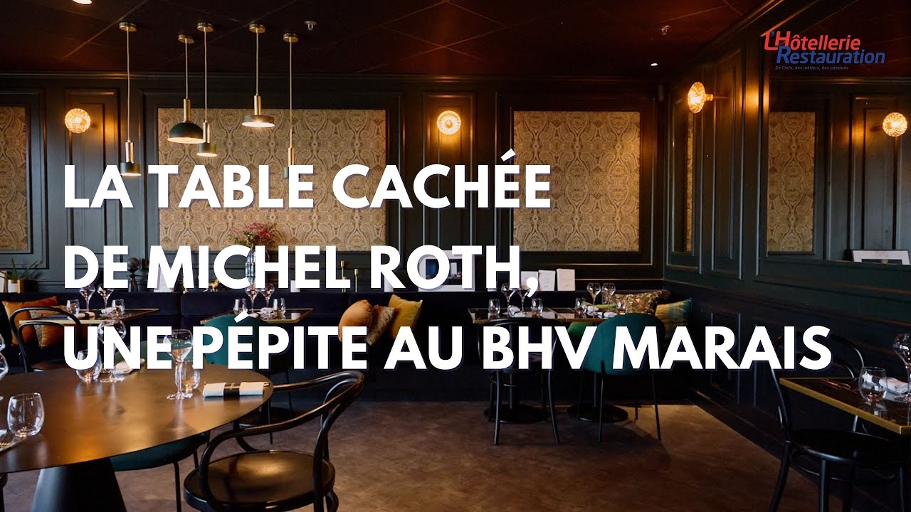 L'H&ocirc;tellerie Restauration - La Table cach&eacute;e de Michel Roth, une p&eacute;pite au BHV Marais