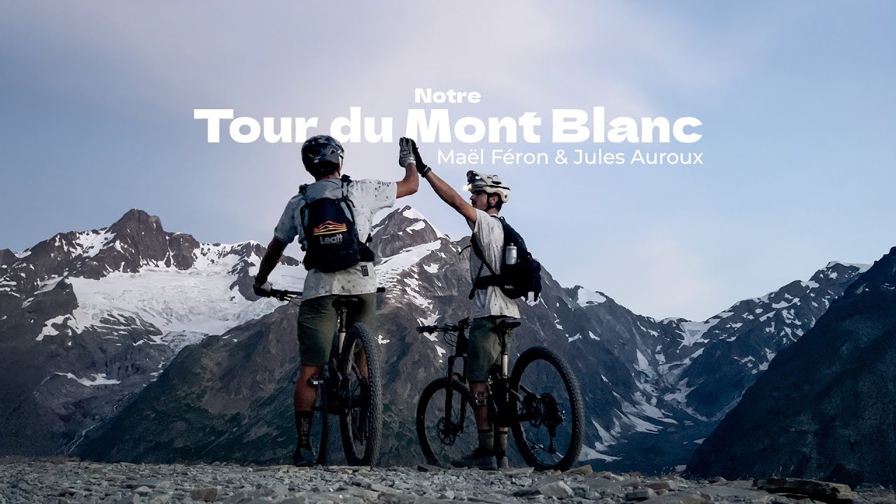 Notre Tour du Mont Blanc en VTT - Maël Féron & Jules Auroux