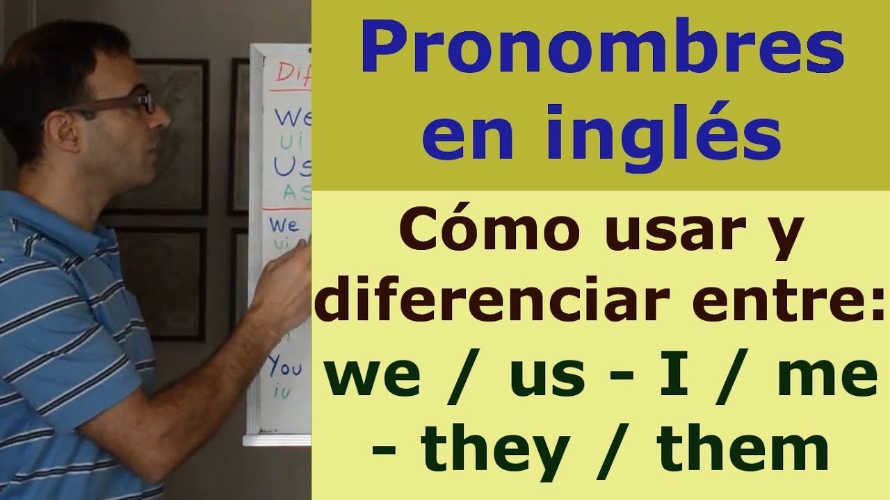 Pronombres en ingles - Diferencia entre WE y US, I y ME, THEY y THEM