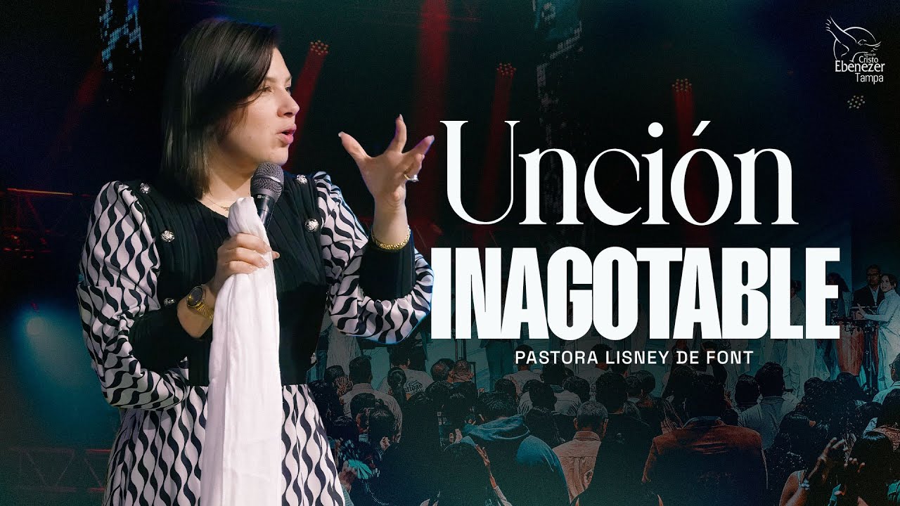 Pra. Lisney de Font │ Unci&oacute;n Inagotable │ 01-05-2025