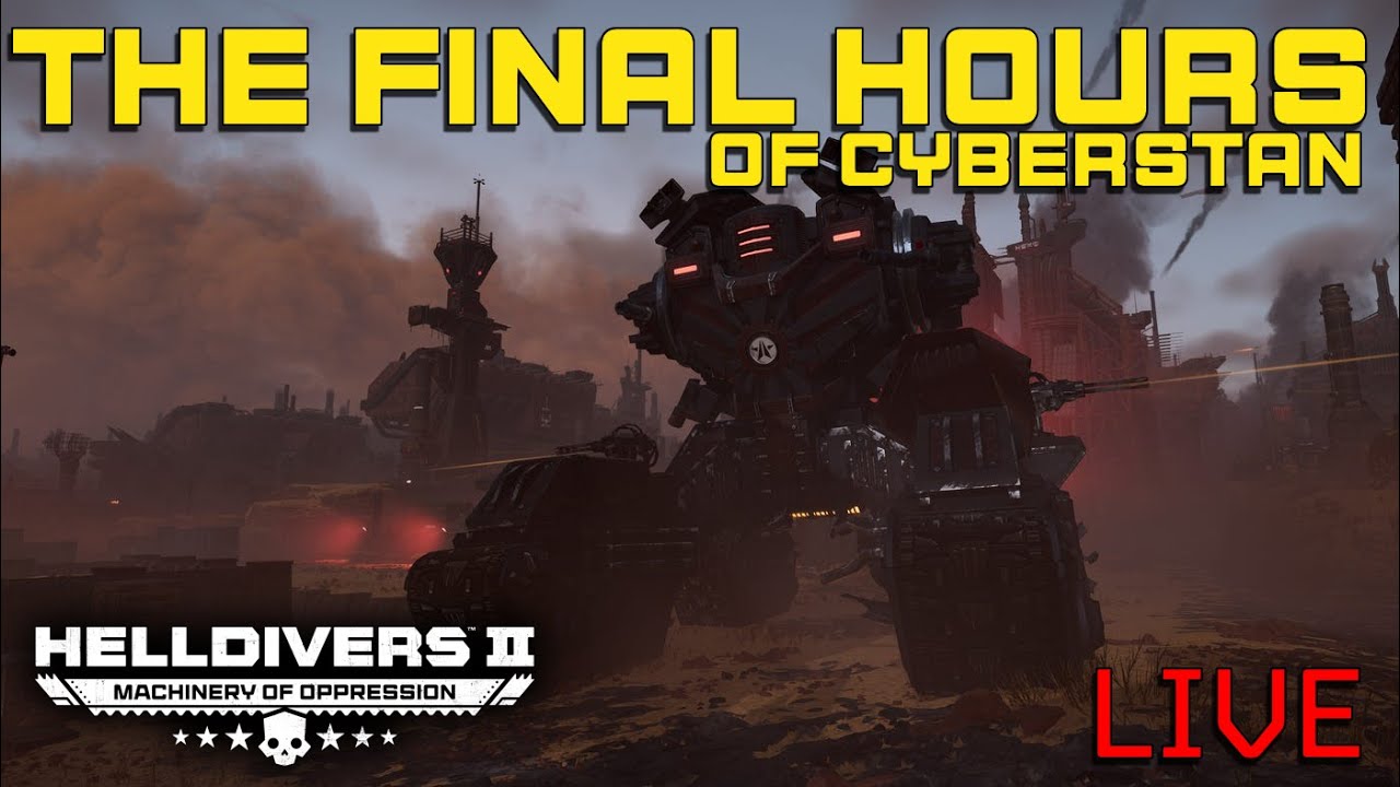 🔴 Helldivers 2 - THE FINAL HOURS OF CYBERSTAN LIVE!