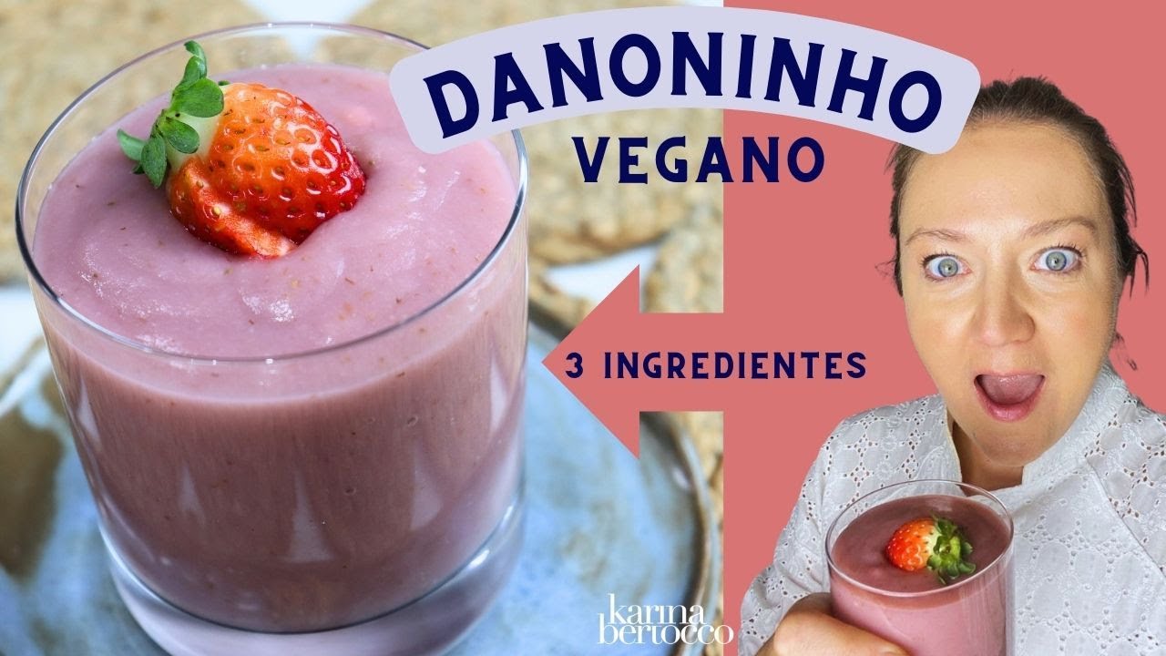 RECEITA DE DANONINHO VEGANO E SAUDÁVEL. Com apenas 3 ingredientes e fica uma DELICIA.