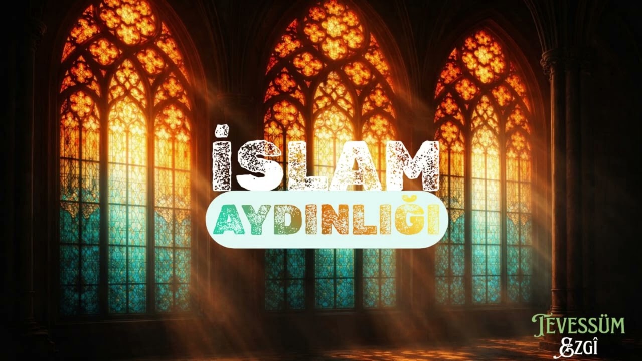 İslam Aydınlığı | Tevessüm Ezgi