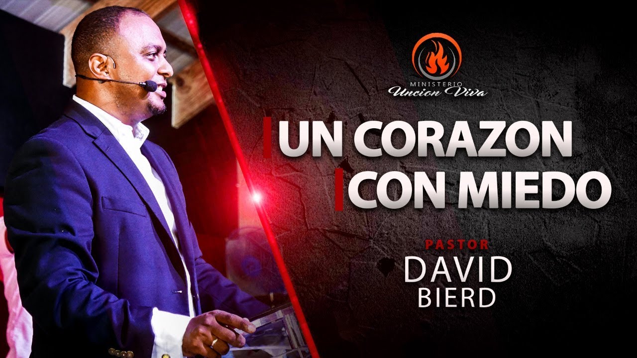 Pastor David Bierd - Un corazón con miedo