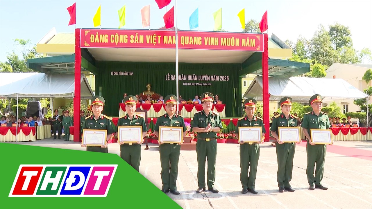 Bộ Chỉ huy Quân sự tỉnh Đồng Tháp ra quân huấn luyện năm 2026 | THDT