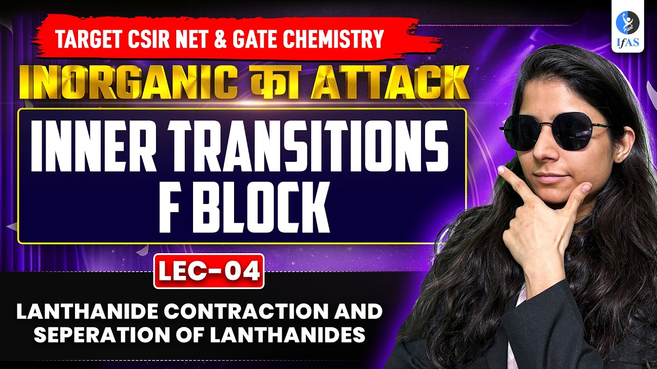 Lanthanide Contraction And Seperation Of Lanthanides | CSIR NET & Gate Chemistry | Lec-4 | IFAS