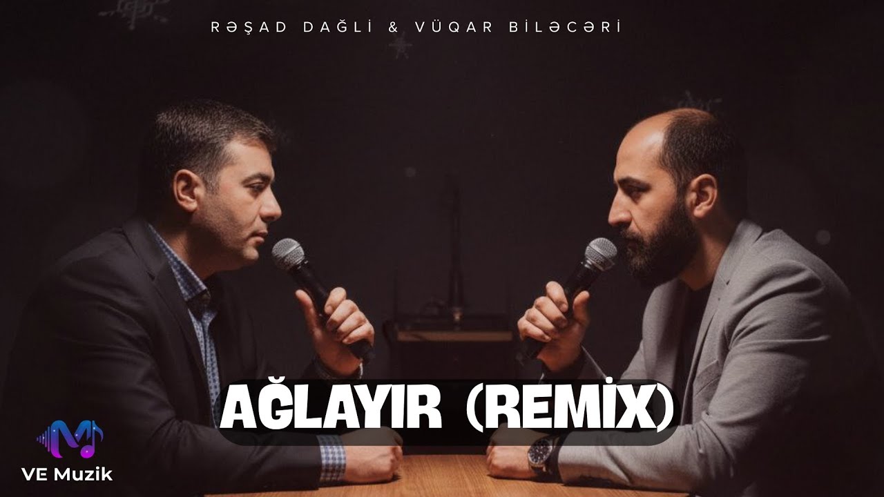 Rəşad Dağlı & V&uuml;qar Biləcəri - Ağlayır (GrandBeatsZ Remix)