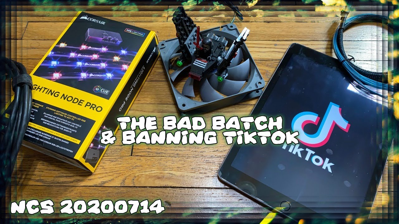 The Bad Batch & Banning TikTok ~ NCS 20200714