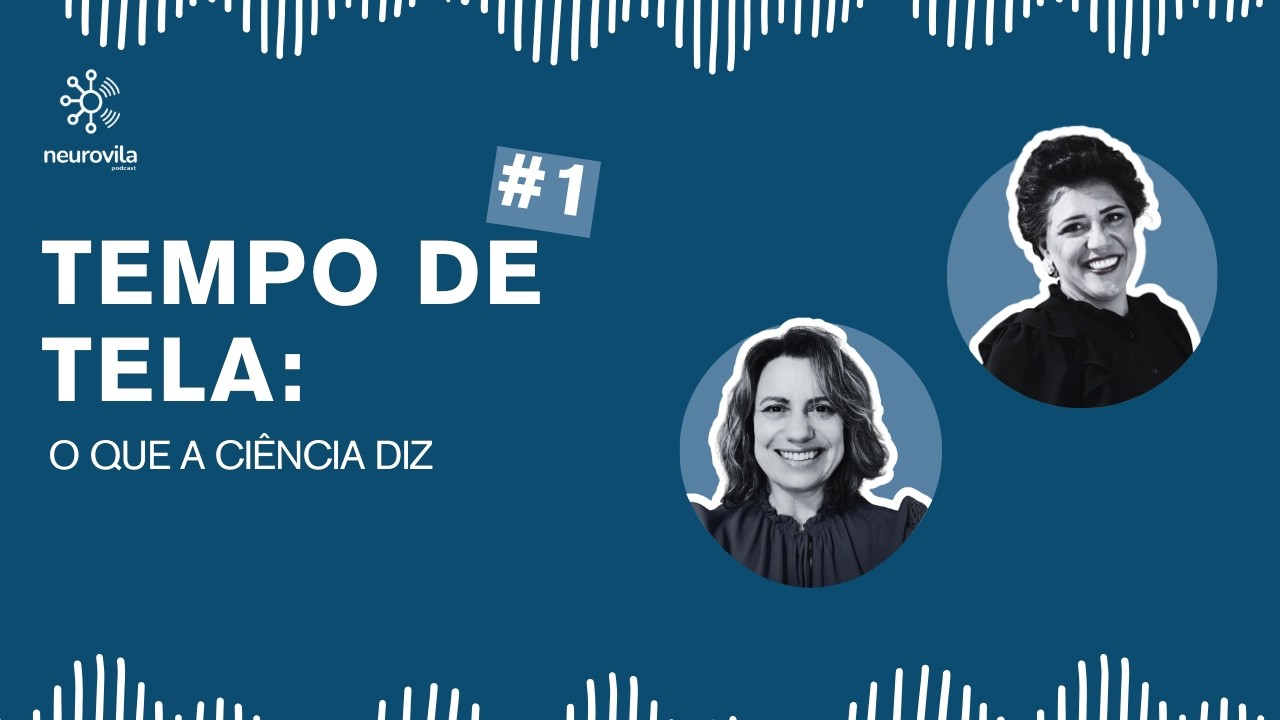 Tempo de Tela: O Que a Ciência Diz | Neurovila Podcast EP 01