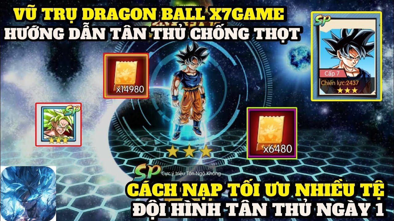 Vũ Trụ Dragon Ball X7Game - HƯỚNG DẪN TÂN THỦ CHỐNG THỌT ĐẦU GAME , CÁCH NẠP TỆ CỰC TỐI ƯU VÀ RẺ
