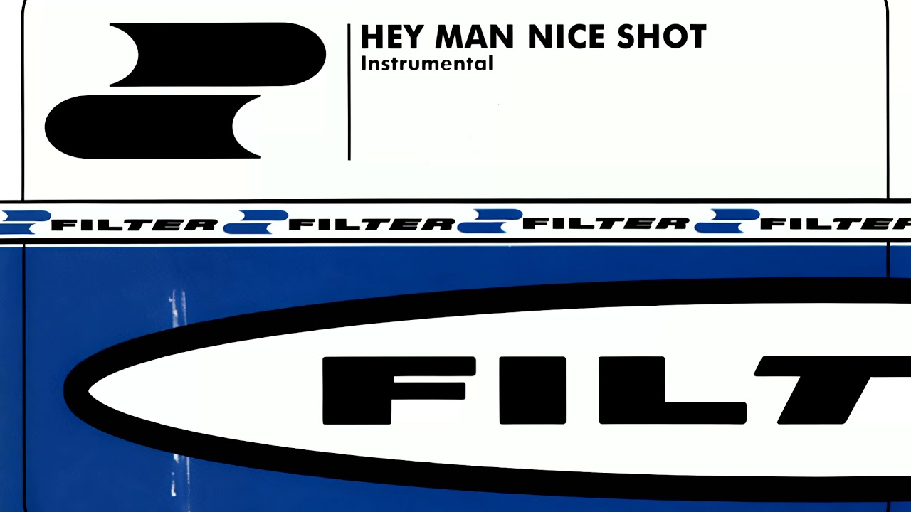 Filter - Hey Man Nice Shot (instrumental)