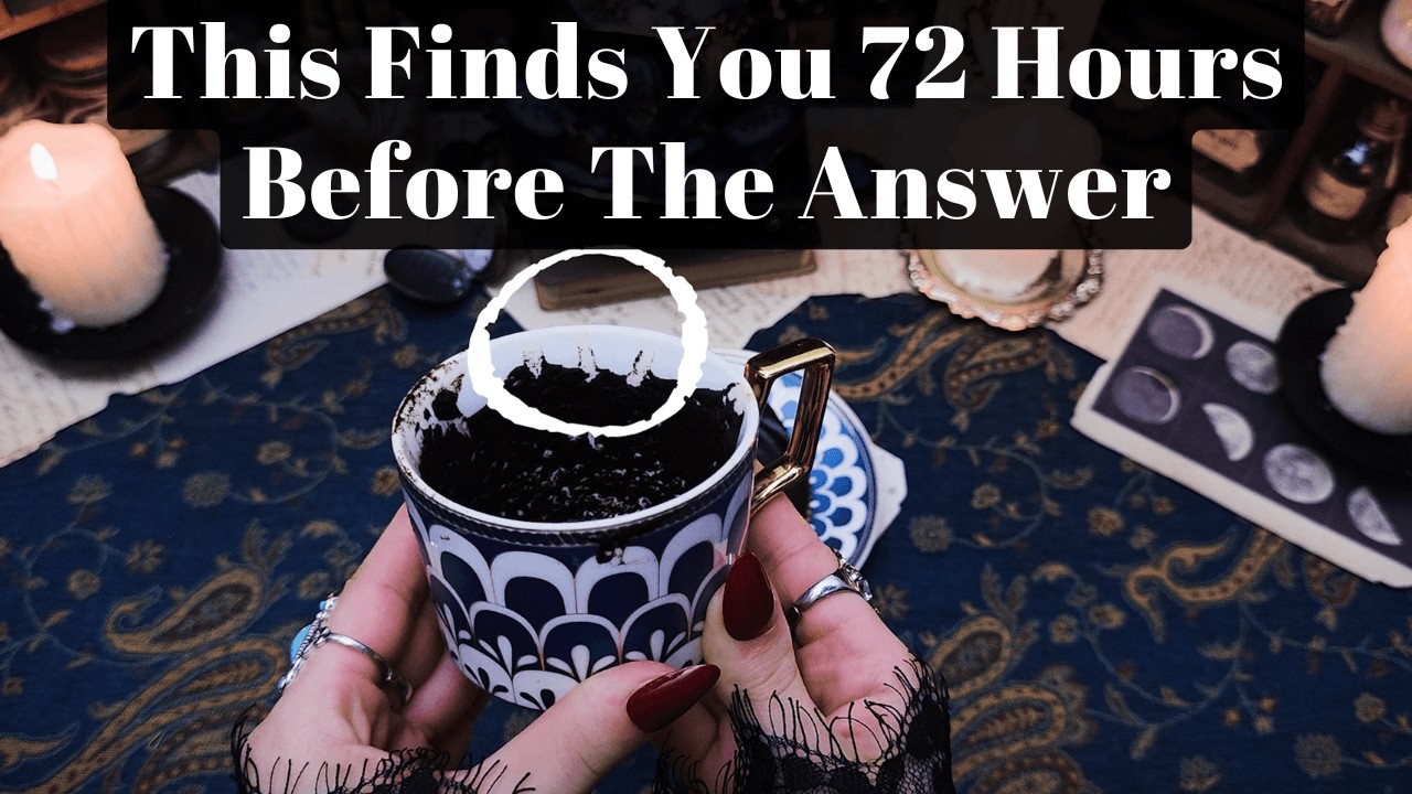 THIS FINDS YOU 72 HOURS BEFORE THE ANSWER