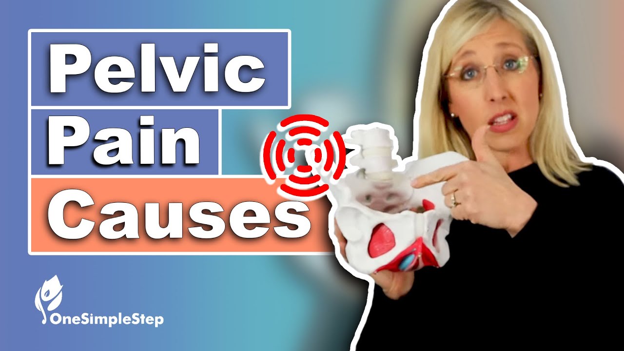 Pelvic Pain Causes | What is the cause of my Pelvic Pain