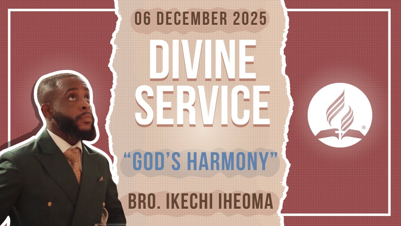 God's Harmony | Bro. Ikechi Iheoma | Divine Service | 06 December 2025