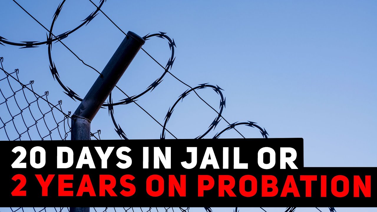 20 Days In Jail Or  2 Years On Probation? | Topic