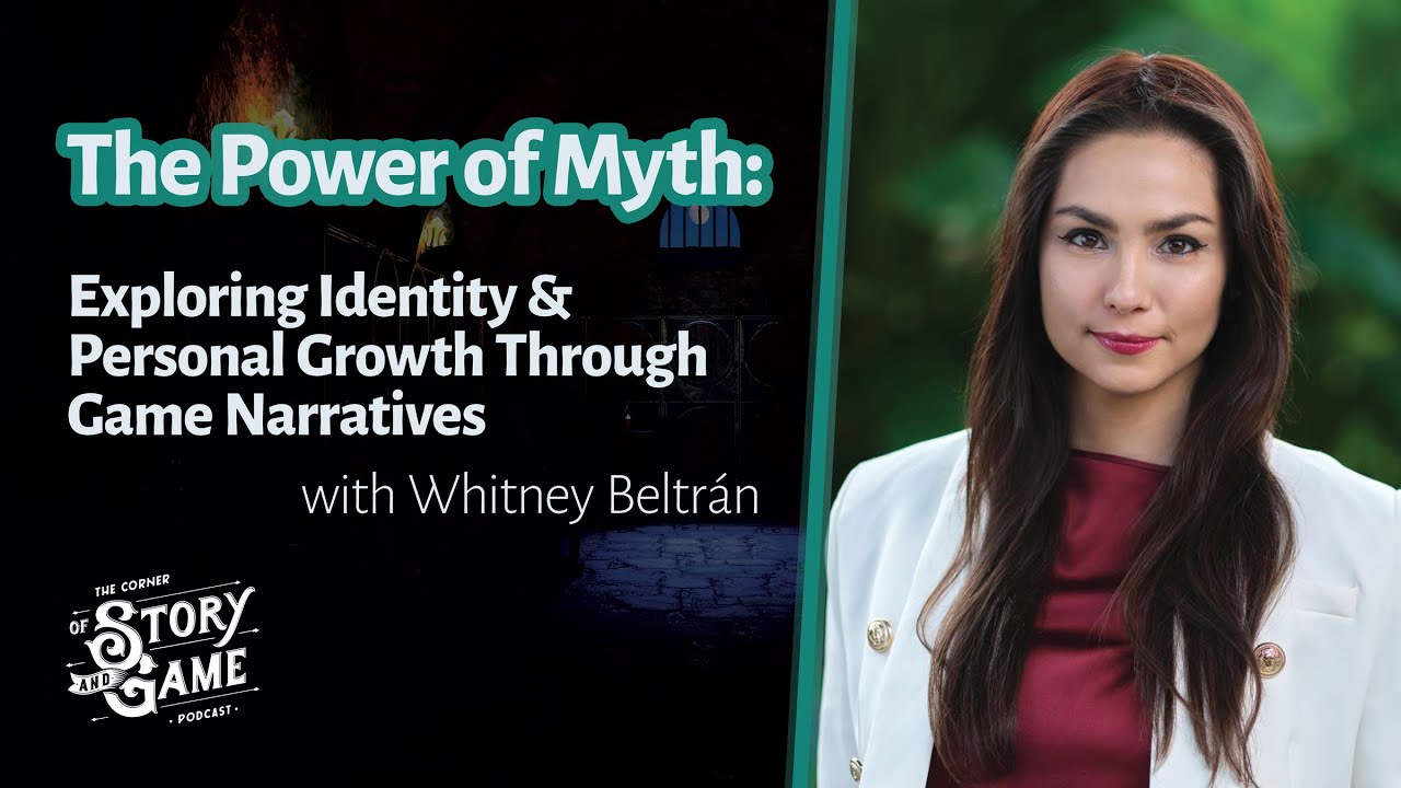 The Power of Myth: Exploring Identity and Growth Through Game Narratives - with Whitney Beltr&aacute;n