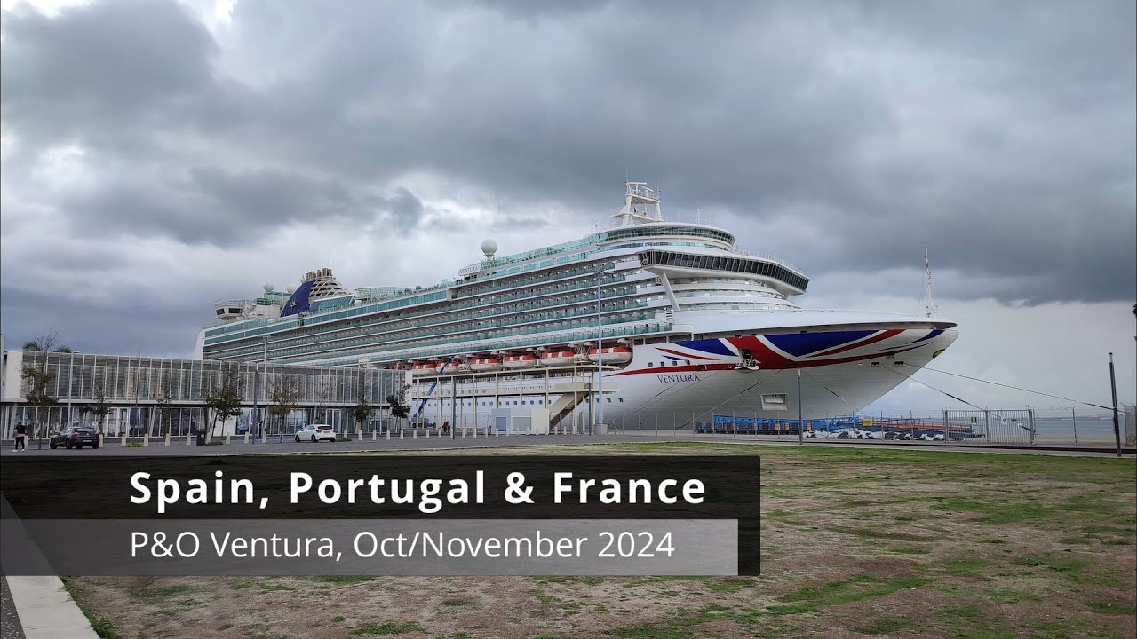 P&O Ventura Cruise to Spain and Portugal October and November 2024