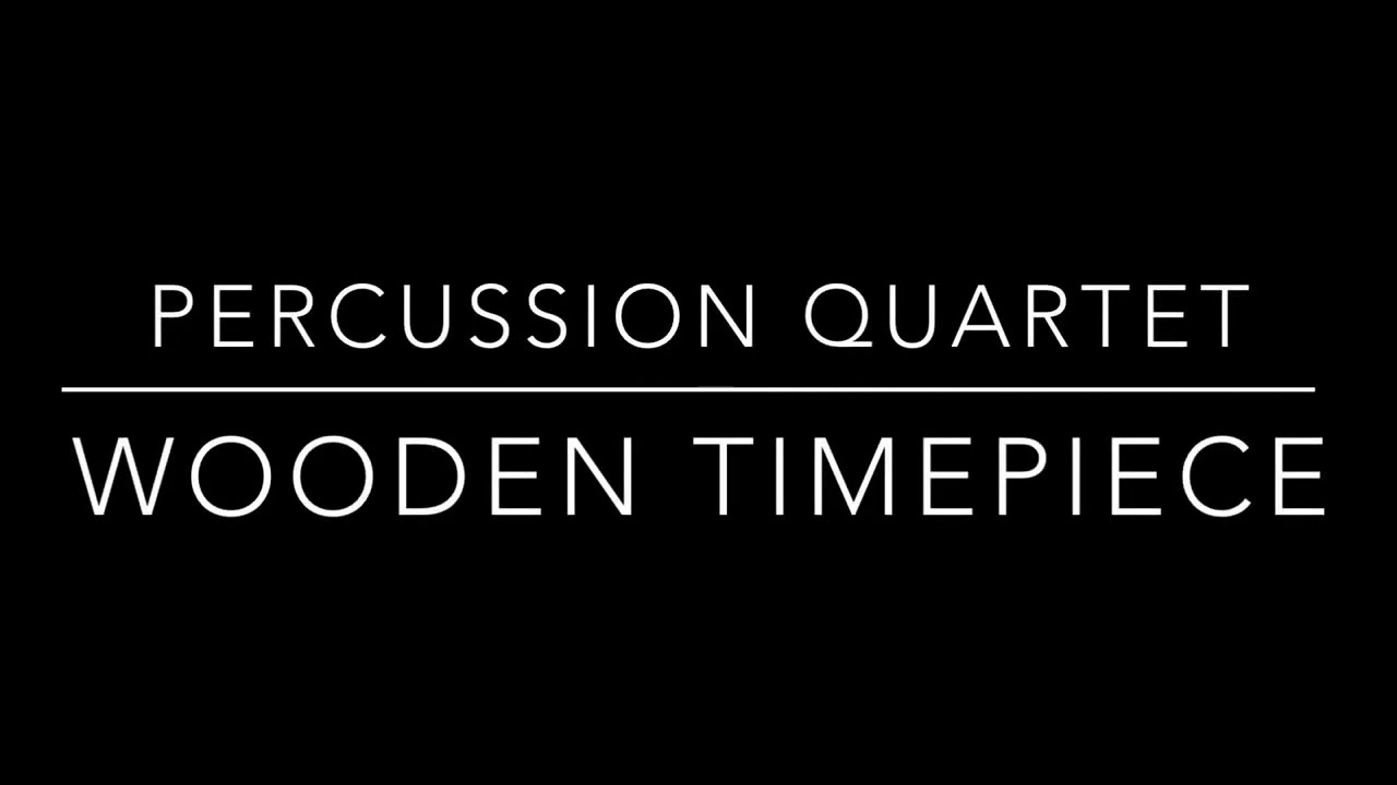 Percussion Quartet - Wooden Timepiece