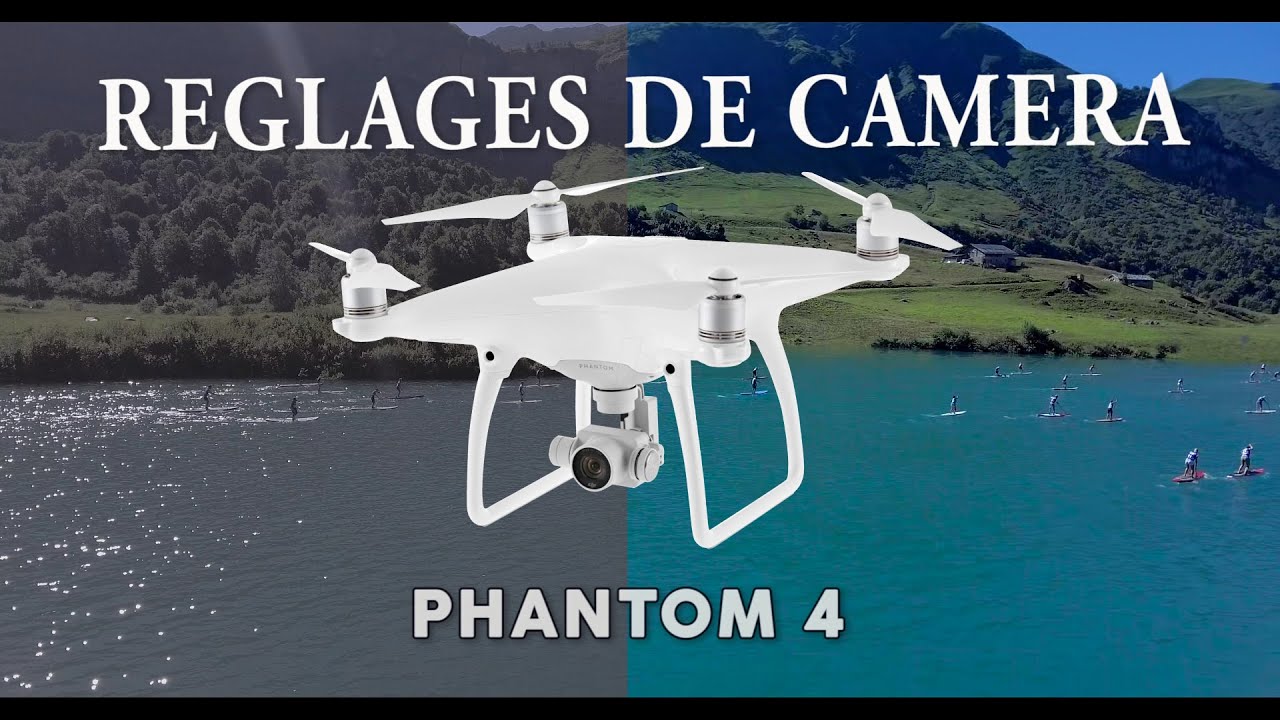 DRONE phantom 4 : REGLAGES DE CAMERA français