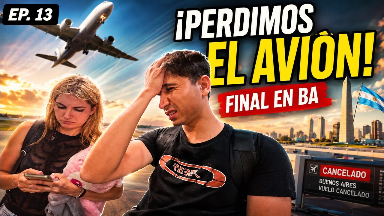 PERDIMOS EL AVIÓN - Que pelotu... - CHILENOS EN BA EPISODIO 13 FINAL