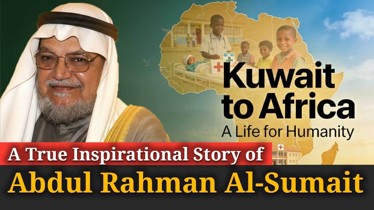 Dr. Abdul Rahman Al-Sumait - Kuwait to Africa: The Man Who Gave His Life to Humanity - Deccan Voice