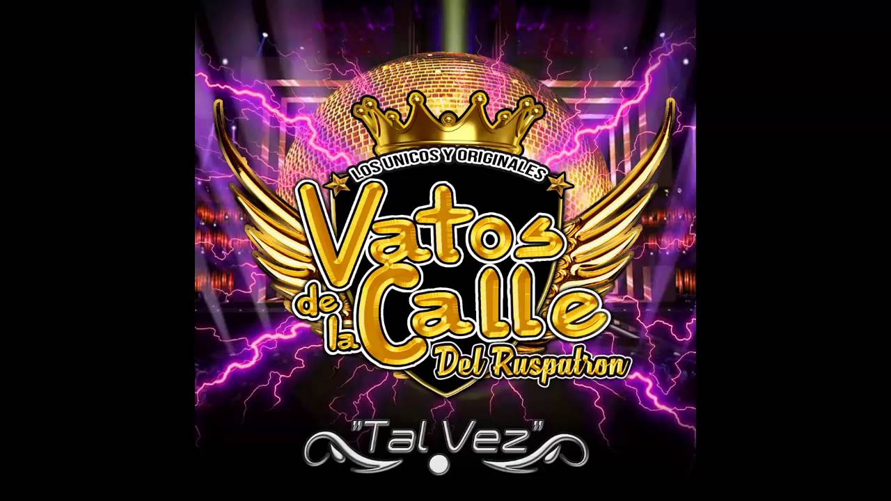 Los Vatos Del Ruspatron Tal Vez 2016