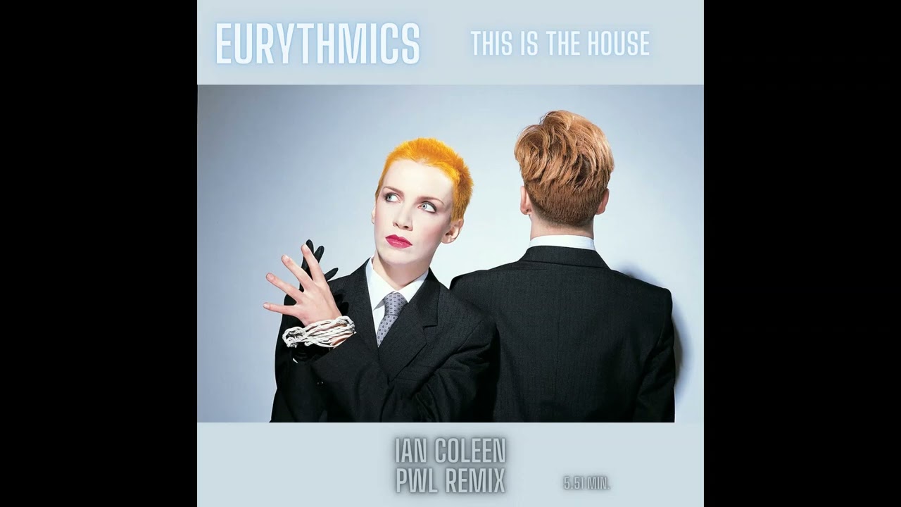 EURYTHMICS - THIS IS THE HOUSE ( Ian Coleen PWL Remix )