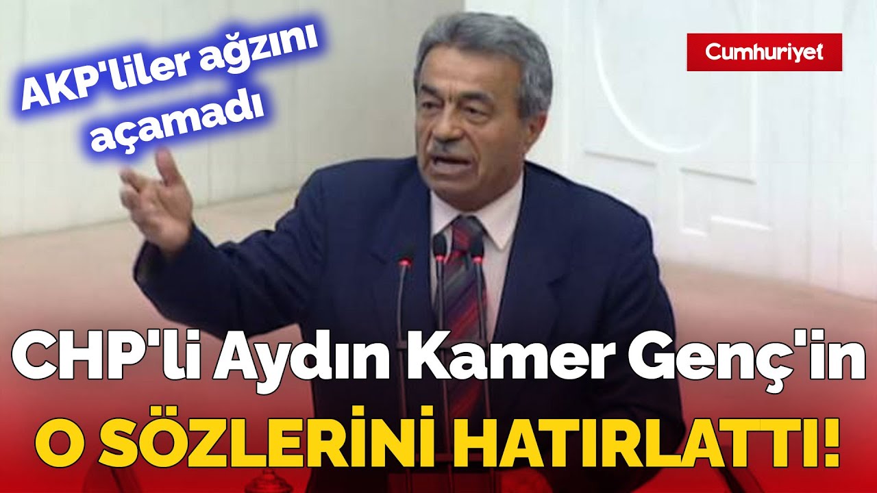 CHP'li Erkan Aydın Kamer Genç'in o sözlerini hatırlattı: AKP'liler ağzını açamadı