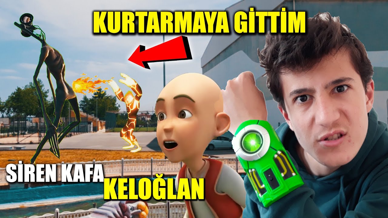 KELOĞLAN 'I SİREN KAFA 'DAN KURTARMAYA GİTTİM !!