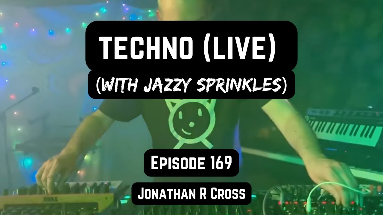Techno (live) with jazzy sprinkles - Episode 169