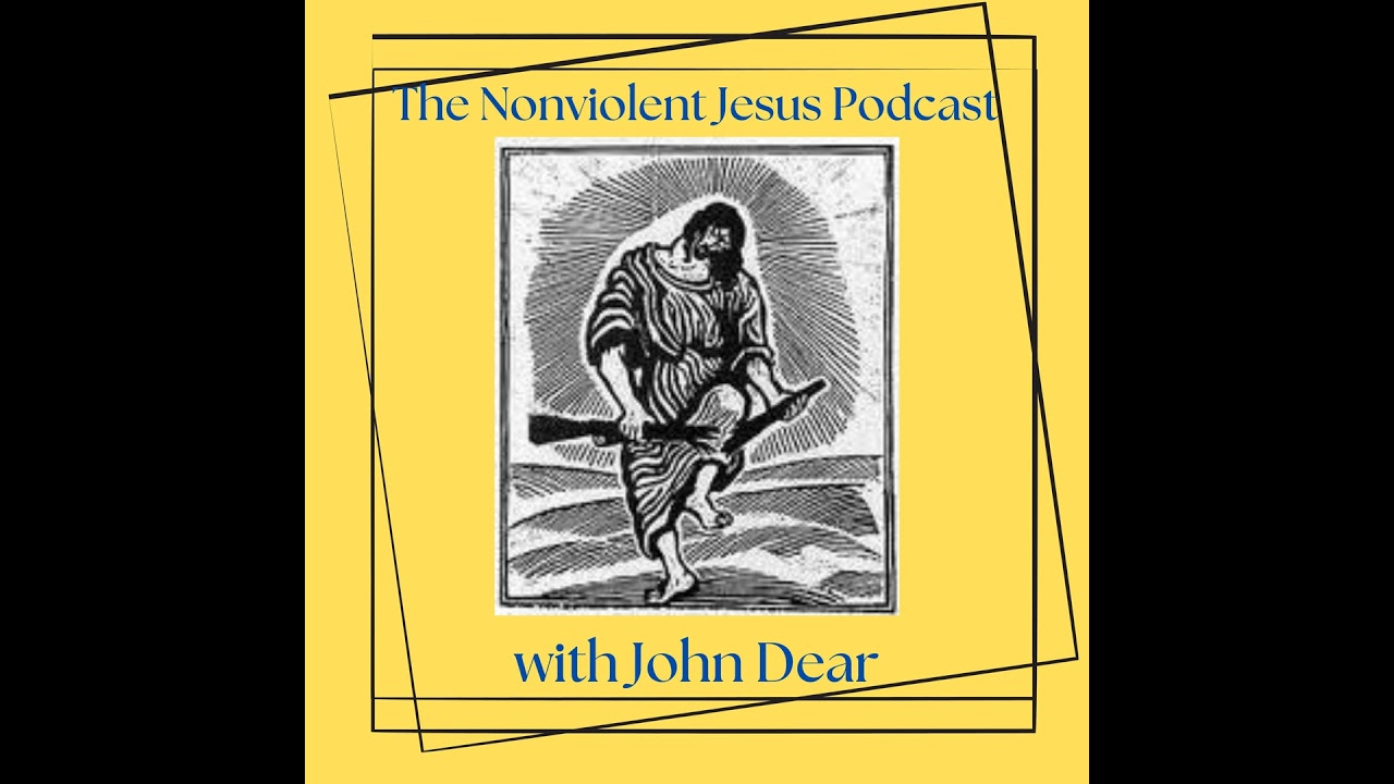 #1 The Nonviolent Jesus Podcast: An introduction with Fr. John Dear on “Living the Beatitudes”